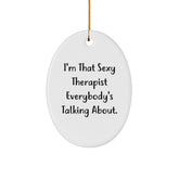 Sexy Therapist Gifts from Men to Therapist Friends, A Funny Oval Ornament for Christmas Unique Gifts - Image 1